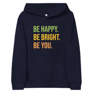 Be Happy Be Bright Be You Kids fleece hoodie